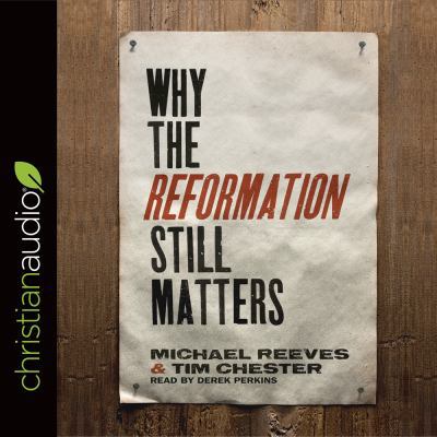 Why the Reformation Still Matters 1633899098 Book Cover