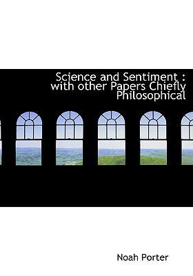 Science and Sentiment: with other Papers Chiefl... 1113888962 Book Cover