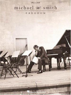 Michael W. Smith - Freedom B00A2ODTGG Book Cover