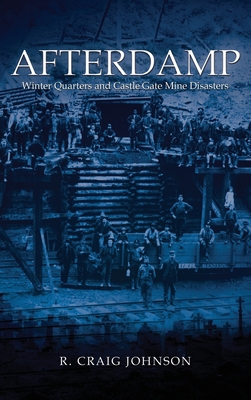 Afterdamp: The Winter Quarters and Castle Gate ... 1959009079 Book Cover