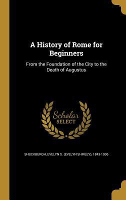 A History of Rome for Beginners: From the Found... 1363092960 Book Cover