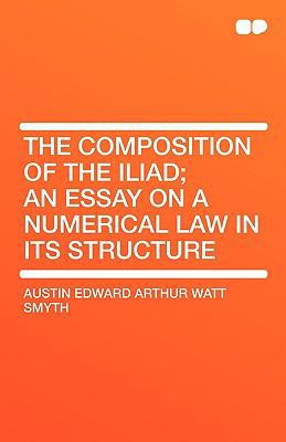 The Composition of the Iliad; An Essay on a Num... 1407656252 Book Cover