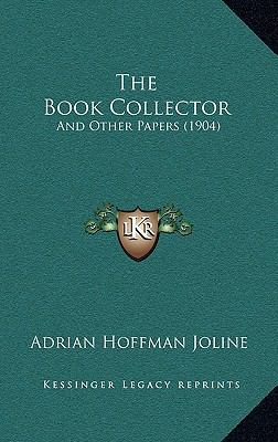 The Book Collector: And Other Papers (1904) 1167277171 Book Cover