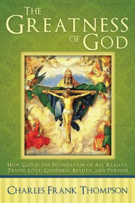 The Greatness of God: How God Is the Foundation... 1512701793 Book Cover