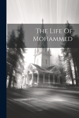 The Life Of Mohammed 1022263102 Book Cover