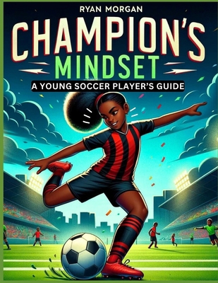 Champion's Mindset: A Young Soccer Player's Guide            Book Cover