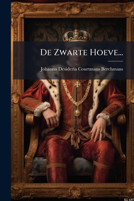 De Zwarte Hoeve... [Dutch] 1247771385 Book Cover