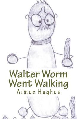 Walter Worm Went Walking 1724389211 Book Cover