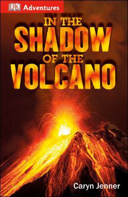 DK Adventures: In the Shadow of the Volcano 1465419799 Book Cover
