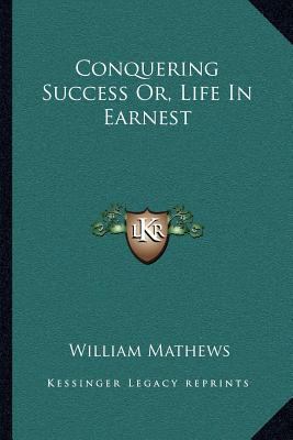 Conquering Success Or, Life In Earnest 1163114928 Book Cover