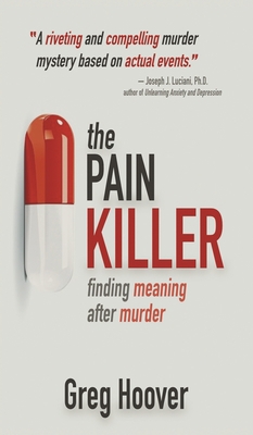The Pain Killer: Finding Meaning After Murder 1685131247 Book Cover