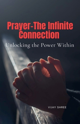 Prayer - The Infinite Connection B0H1YGBGGQ Book Cover
