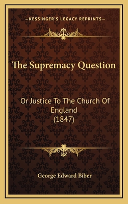 The Supremacy Question: Or Justice To The Churc... 1165706113 Book Cover
