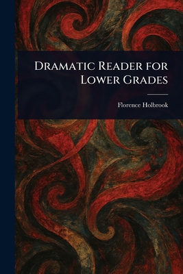 Dramatic Reader for Lower Grades 1023200694 Book Cover