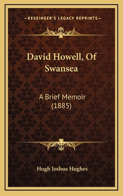 David Howell, Of Swansea: A Brief Memoir (1885) 1165317567 Book Cover