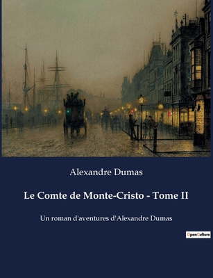 Le Comte de Monte-Cristo - Tome II: Un roman d'... [French] B0BSMTFZL1 Book Cover