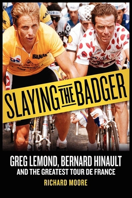 Slaying the Badger: Greg Lemond, Bernard Hinaul... 1937715558 Book Cover