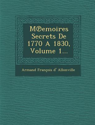 M Emoires Secrets de 1770 a 1830, Volume 1... [French] 1286954061 Book Cover