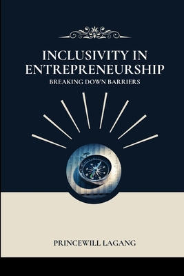 Inclusivity in Entrepreneurship: Breaking Down ... 7238844443 Book Cover