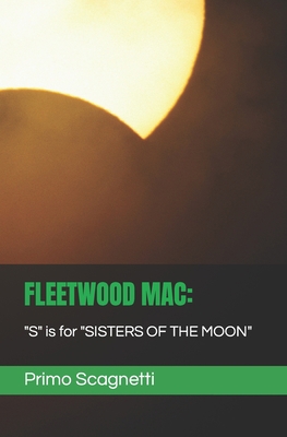 Fleetwood Mac: "S" is for "SISTERS OF THE MOON" B0CD15SDRV Book Cover