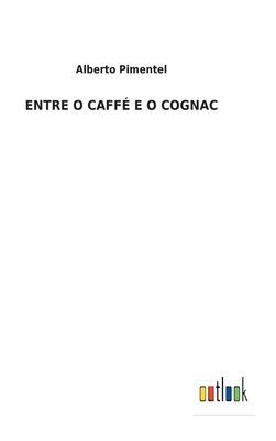 Entre O Caffé E O Cognac [Spanish] 3752492333 Book Cover