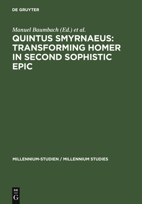 Quintus Smyrnaeus: Transforming Homer in Second... 3110195771 Book Cover