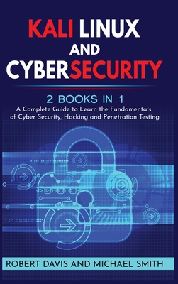 Kali Linux and Cybersecurity: 2 books in 1: A C... 1801540985 Book Cover