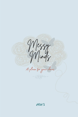 Messy Minds: Are you ready to make 2025 your mo... B0DWV374YQ Book Cover