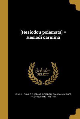 [Hesiodou poiemata] = Hesiodi carmina [Greek, Ancient (to 1453)] 1362970913 Book Cover