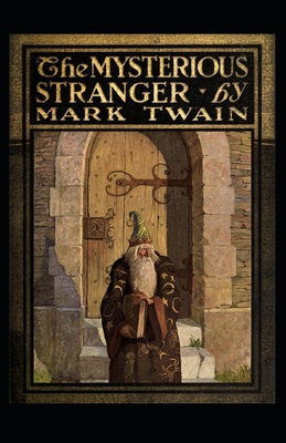 The Mysterious Stranger:A Romance Annotated And Illustrated