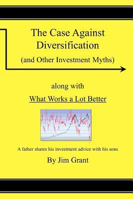 The Case Against Diversification: and Other Inv... 1470025140 Book Cover