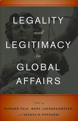 Legality and Legitimacy in Global Affairs 0199781575 Book Cover