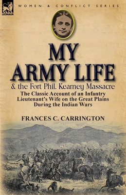 My Army Life and the Fort Phil. Kearney Massacr... 085706925X Book Cover