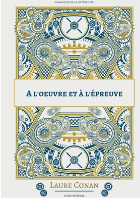 A l'oeuvre et à l'épreuve: nouvelle [French] 2322420204 Book Cover