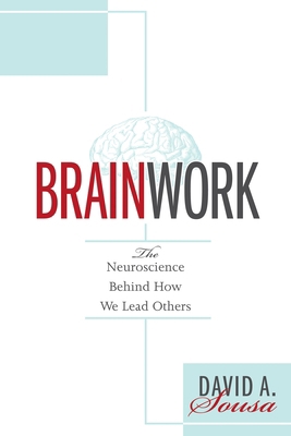 Brainwork: The Neuroscience Behind How We Lead ... 1936763095 Book Cover