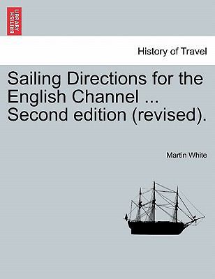 Sailing Directions for the English Channel ... ... 1241106444 Book Cover