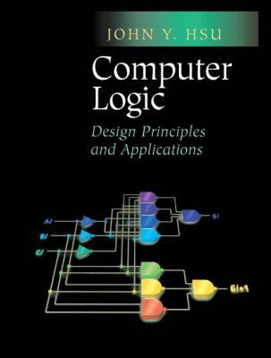 Computer Logic: Design Principles and Applications 0387953043 Book Cover