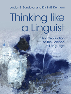 Thinking Like a Linguist: An Introduction to th... 1107183928 Book Cover
