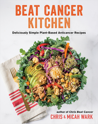 Beat Cancer Kitchen: Deliciously Simple Plant-B... 1401961967 Book Cover