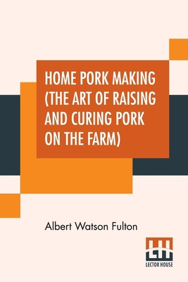 Home Pork Making (The Art Of Raising And Curing... 9353445744 Book Cover