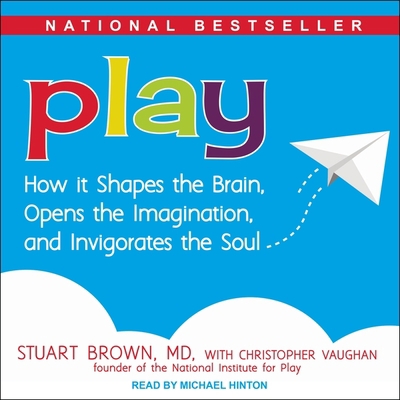 Play: How It Shapes the Brain, Opens the Imagin... 1665264810 Book Cover