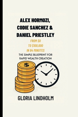 Alex Hormozi, Codie Sanchez & Daniel Priestley:... B0FT2HZ5SH Book Cover