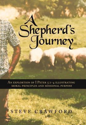 A Shepherd's Journey: An Exploration of I Peter... 144977573X Book Cover