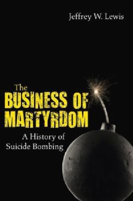 The Business of Martyrdom: A History of Suicide... 1612510515 Book Cover