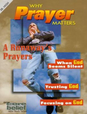 Core Belief-Why Prayer Matters, Senior High 0764408933 Book Cover