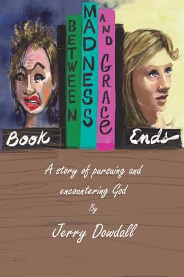 Bookends: Between Madness and Grace 1535241357 Book Cover