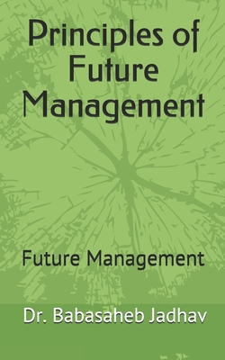 Principles of Future Management: Future Management B08TZK8V45 Book Cover