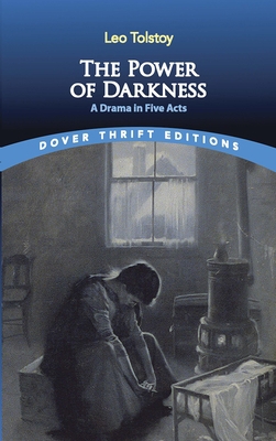 The Power of Darkness: A Drama in Five Acts 0486828360 Book Cover