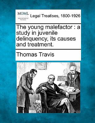 The Young Malefactor: A Study in Juvenile Delin... 1240114125 Book Cover