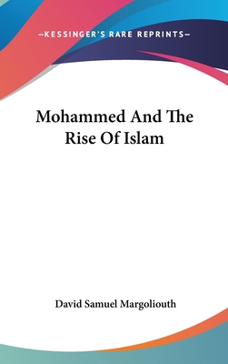 Mohammed And The Rise Of Islam 0548103518 Book Cover